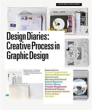 Design Diaries: Creative Process in Graphic Design by Rebecca Wright, Lucienne Roberts, Lucienne Roberts