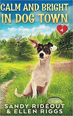 Calm and Bright in Dog Town by Ellen Riggs, Sandy Rideout