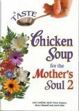 A Taste of Chicken Soup for the Mother's Soul 2 by Mark Victor Hansen, Marci Shimoff, Jack Canfield, Carol Kline