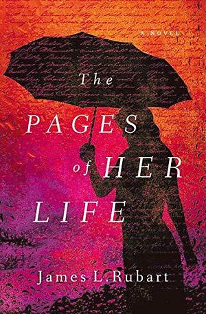 The Pages of Her Life: A Novel by James L. Rubart, James L. Rubart