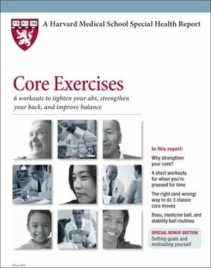 Harvard Medical School Core Exercises: 6 workouts to tighten your abs, strengthen your back, and improve balance by Kathleen Cahill Allison, Harriet Greenfield, Edward M. Phillips, Scott Leighton
