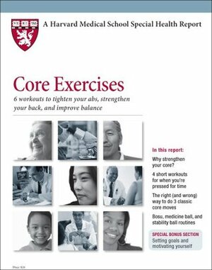 Harvard Medical School Core Exercises: 6 workouts to tighten your abs, strengthen your back, and improve balance by Harriet Greenfield, Scott Leighton, Kathleen Cahill Allison, Edward M. Phillips