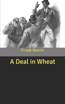 A Deal in Wheat by Frank Norris