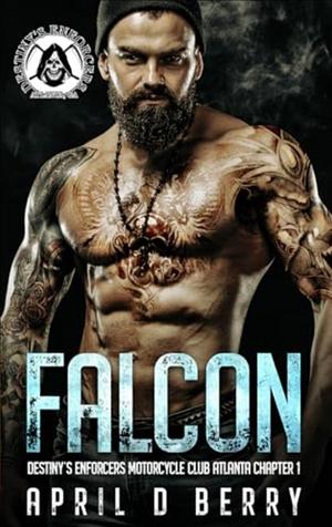 Falcon: Destiny's Enforcers MC by April D. Berry