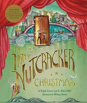 A Nutty Nutcracker Christmas by G. Riley Mills, Ralph Covert