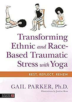 Transforming Ethnic and Race-Based Traumatic Stress with Yoga by Gail Parker
