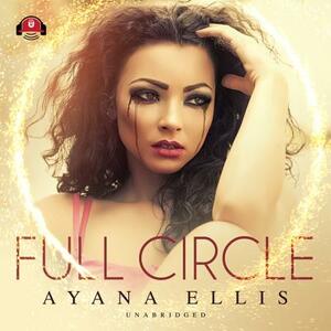 Full Circle by Ayana Ellis