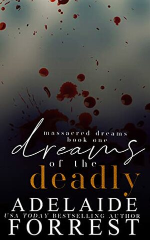 Dreams of the Deadly by Adelaide Forrest