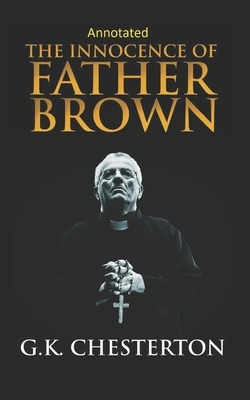 The Innocence of Father Brown (Annotated Original Edition) by G.K. Chesterton