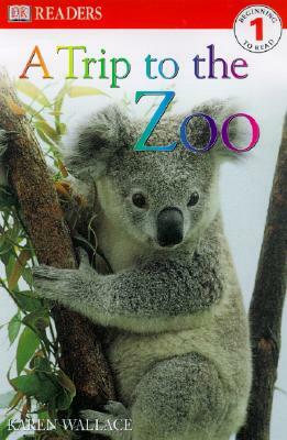 A Trip to the Zoo by Karen Wallace