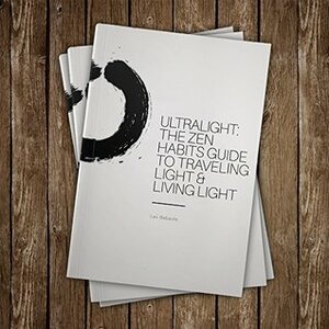 Ultralight: The Zen Habits Guide to Traveling Light & Living Light by Leo Babauta