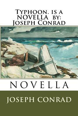 Typhoon. is a NOVELLA by: Joseph Conrad by Joseph Conrad