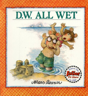 D.W. All Wet by Marty Appel, Marc Brown