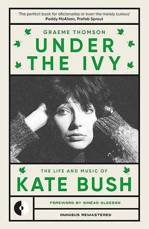 Under the Ivy: The Life & Music of Kate Bush by Graeme Thomson