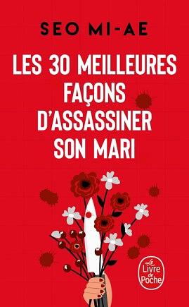 Les 30 meilleures façons d'assassiner son mari (et autres meurtres conjugaux) by Mi-ae Seo