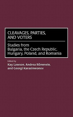 Cleavages, Parties, and Voters: Studies from Bulgaria, the Czech Republic, Hungary, Poland, and Romania by Georgi Karasimeonov, Kay Lawson, Andrea Rommele