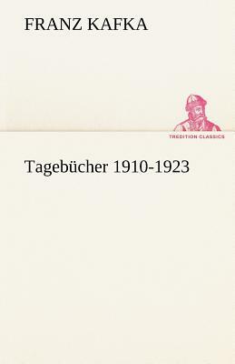 Tageb Cher 1910-1923 by Franz Kafka