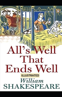 All's Well That Ends Well ILLUSTRATED by William Shakespeare