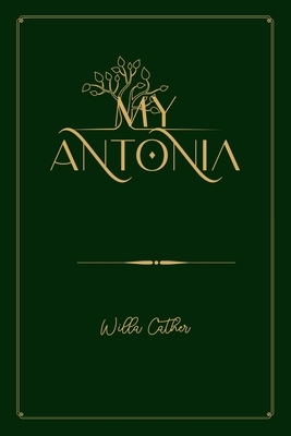 My Antonia: Gold Deluxe Edition by Willa Cather