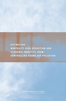 Estimating Mortality Risk Reduction and Economic Benefits from Controlling Ozone Air Pollution by Division on Earth and Life Studies, Board on Environmental Studies and Toxic, National Research Council