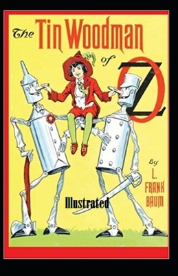 The Tin Woodman of Oz Illustrated by L. Frank Baum