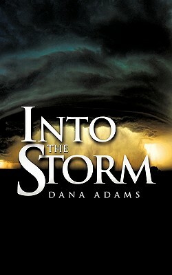 Into the Storm by Dana Adams