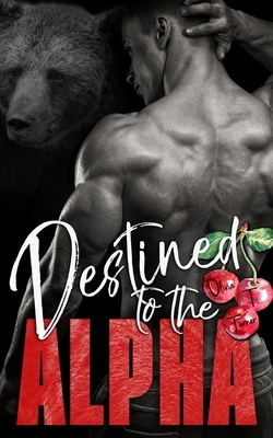 Destined to the Alpha by Olivia T. Turner