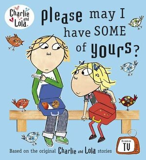 please may I have SOME of yours? by Carol Noble, Lauren Child