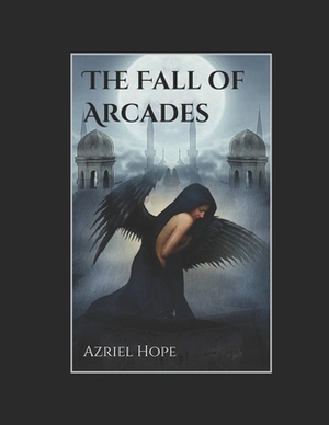 The Fall Of Arcades: Fallen Angel, Immortal Romance Series Book #1 by Azriel Hope