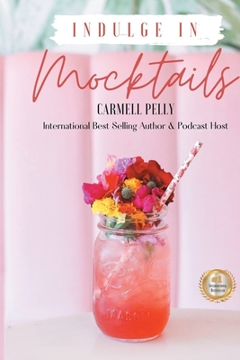 Indulge in Mocktails by Carmell Pelly