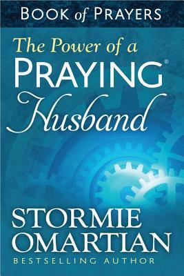 The Power of a Praying(r) Husband Book of Prayers by Stormie Omartian