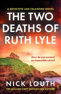 The Two Deaths of Ruth Lyle by Nick Louth