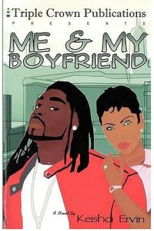 Me and My Boyfriend by Keisha Ervin