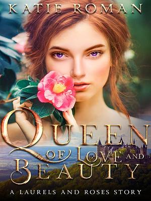 Queen of Love and Beauty by Katie Roman