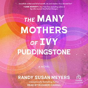 The Many Mothers of Ivy Puddingstone by Randy Susan Meyers