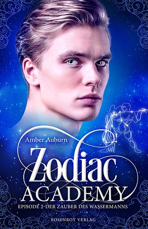 Zodiac Academy, Episode 2 - Der Zauber des Wassermanns by Amber Auburn