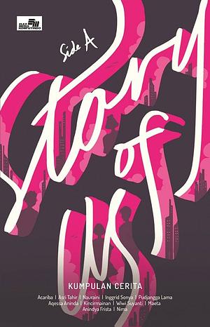 Story Of Us (Side A) by Wiwi Suyanti, Nima, Maeta, Inggrid Sonya, Naura Aini, Pudjangga Lama, Acariba, Kincirmainan, Aqessa Aninda, Anindya Frista, Asri Tahir