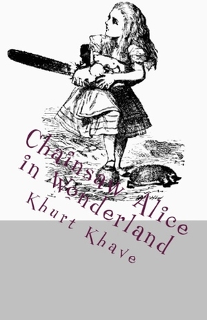 Chainsaw Alice in Wonderland by Khurt Khave