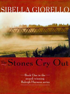 The Stones Cry Out by Sibella Giorello