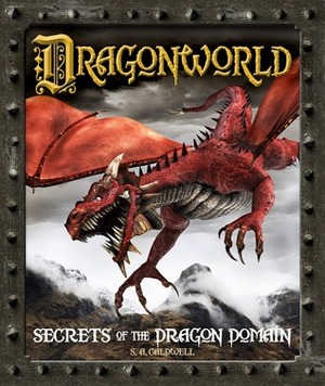 Dragonworld: Secrets of the Dragon Domain by S.A. Caldwell