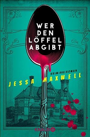 Wer den Löffel abgibt by Jessa Maxwell