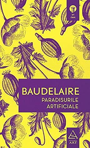 Paradisurile artificiale by Charles Baudelaire