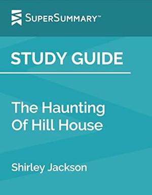 Study Guide: The Haunting of Hill House by SuperSummary