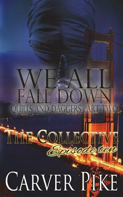 We All Fall Down - Quills and Daggers Part Two: The Collective - Season 1, Episode 10 by Carver Pike