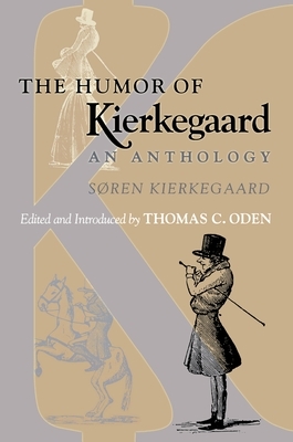 The Humor of Kierkegaard: An Anthology by Søren Kierkegaard, Søren Kierkegaard