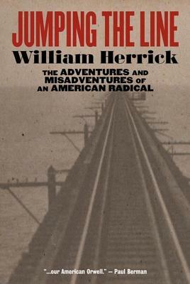 Jumping the Line: The Adventures and Misadventures of an American Radical by William Herrick