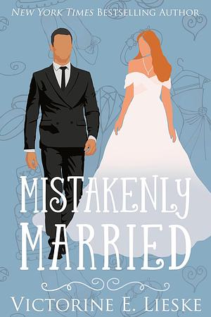 Mistakenly Married by Victorine E. Lieske