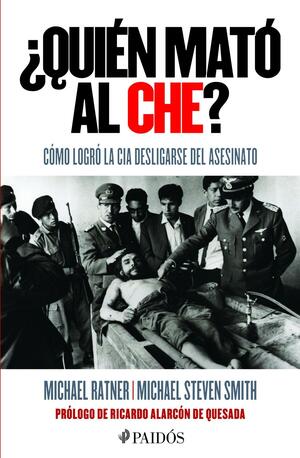 ¿Quién mató al Che? by Michael Steven, Michael Ratner