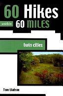 60 Hikes Within 60 Miles, Twin Cities by Tom Watson