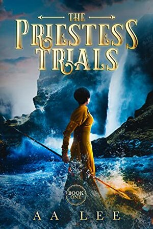 The Priestess Trials by A.A. Lee